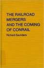 The Railroad Mergers and the Coming of Conrail